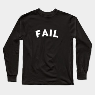 Fail (in White) Long Sleeve T-Shirt